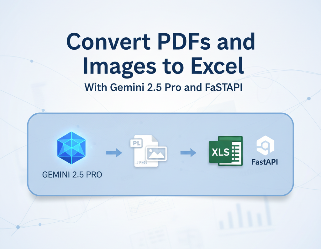Convert PDF and Image to Excel with Gemini 2.5 Pro API and FastAPI